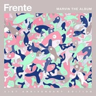 Frente! - Marvin The Album (21St Anniversary Edition 2014) CD2