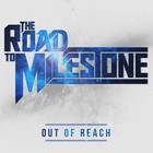 The Road To Milestone - Out Of Reach