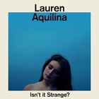 Lauren Aquilina - Isn’t It Strange? (EP)
