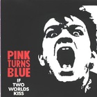 Pink Turns Blue - If Two Worlds Kiss (Vinyl)