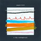 Paper Bird - A Sky Underground