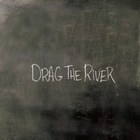 Drag The River