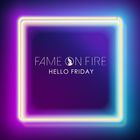 Fame On Fire - Hello Friday (CDS)