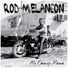 Rod Melancon - My Family Name