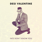 Desi Valentine - Fate Don't Know You (CDS)
