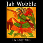Jah Wobble - The Early Years CD1