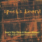 Spock's Beard - Don't Try This @ Home Either! (From The Vaults, Series 3)