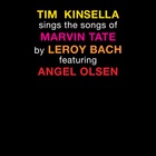 Tim Kinsella Sings The Songs Of Marvin Tate By Leroy Bach
