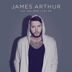 James Arthur - Say You Won't Let Go (CDS)