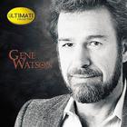 Gene Watson - The Ultimate Collection