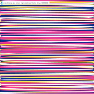 Improvisations And Edits, Tokyo 26.09.2001 (With Computer Soup)