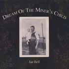 Jan Bell - Dream Of The Miner's Child
