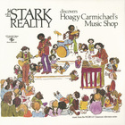 Stark Reality - The Stark Reality Discovers Hoagy Carmichael's Music Shop