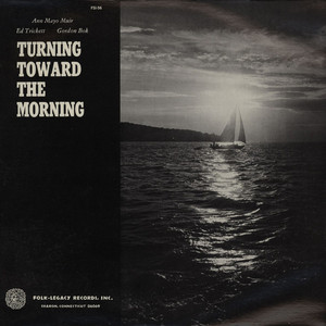 Turning Toward The Morning (With Ann Mayo Muir & Ed Trickett) (Reissued 1999)