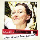 Martina Schwarzmann - Wer Glück Hat Kommt! CD1