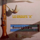 Le Groupe X - Frrrrrigidaire (Vinyl)