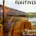 Vance Gilbert - Fugitives