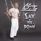Alfonzo Blackwell - Sax You Down CD1