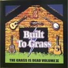 The Grass Is Dead - The Grass Is Dead Vol. 2: Built To Grass