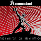 Kommandant - The Architects Of Extermination