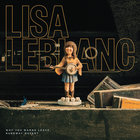Lisa Leblanc - Why You Wanna Leave, Runaway Queen