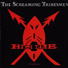 The Screaming Tribesmen - High Time - A Collection