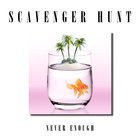 Scavenger Hunt - Never Enough (CDS)
