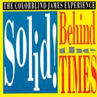 The Colorblind James Experience - Solid! Behind The Times