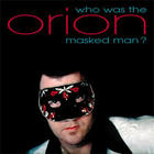 Orion - Who Was That Masked Man? CD1