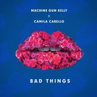 Machine Gun Kelly - Bad Things (CDS)
