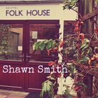 Shawn Smith - Bristol Folk House