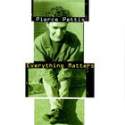 Pierce Pettis - Everything Matters