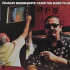 Charlie Musselwhite - Leave The Blues To Us (Vinyl)