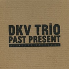 DKV Trio - Past Present: Chicago, December 28, 2011 CD6