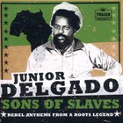 Junior Delgado - Sons Of Slaves: Rebel Anthems