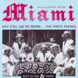 Hey Y'all We're Miami... The Party Freaks (Feat. Robert Moore)
