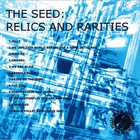 The Cult Of Dom Keller - The Seed: Relics And Rarities