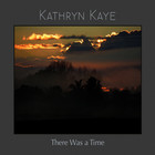Kathryn Kaye - There Was A Time