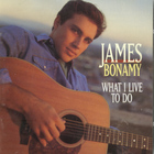 James Bonamy - What I Live To Do