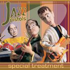 Jazz Pistols - Special Treatment