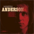 Hamish Anderson - Trouble