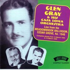 Glen Gray & The Casa Loma Orchestra - Live From The Meadowbrook Ballroom, Cedar Grove, Nj. 1940