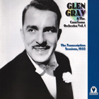 Glen Gray & The Casa Loma Orchestra - The Transcription Sessions Vol. 1