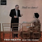 Ted Heath - Shall We Dance? (Vinyl)