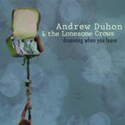 Andrew Duhon - Dreaming When You Leave (With The Lonesome Crows) (EP)