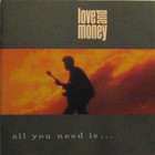 Love And Money - All You Need Is...