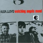 Alex Lloyd - Watching Angels Mend (EP)