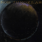 Rob Jungklas - Work Songs For A New Moon