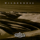 Mad Buffalo - Wilderness