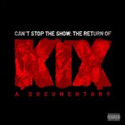 Kix - Can't Stop The Show; The Return Of Kix